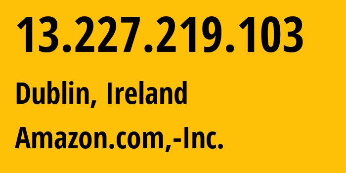 IP address 13.227.219.103 (Amsterdam, North Holland, Netherlands) get location, coordinates on map, ISP provider AS16509 Amazon.com,-Inc. // who is provider of ip address 13.227.219.103, whose IP address