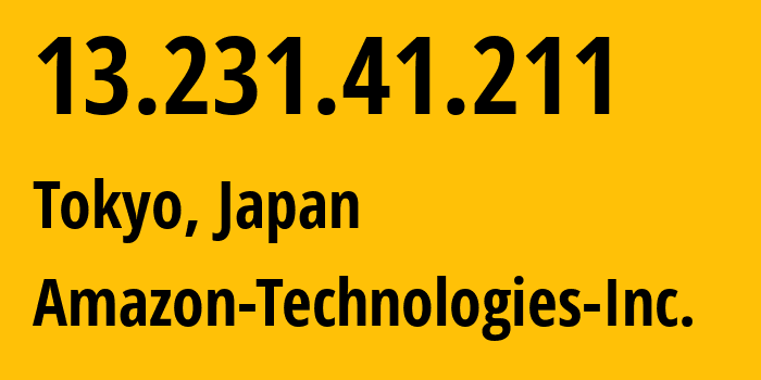 IP-адрес 13.231.41.211 (Токио, Tokyo, Япония) определить местоположение, координаты на карте, ISP провайдер AS16509 Amazon-Technologies-Inc. // кто провайдер айпи-адреса 13.231.41.211
