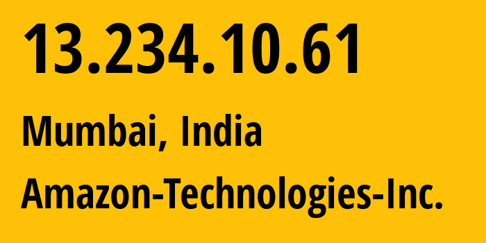 IP-адрес 13.234.10.61 (Мумбаи, Махараштра, Индия) определить местоположение, координаты на карте, ISP провайдер AS16509 Amazon-Technologies-Inc. // кто провайдер айпи-адреса 13.234.10.61