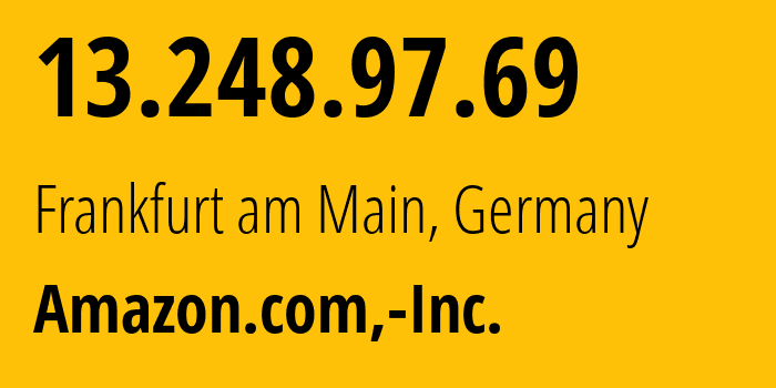 IP address 13.248.97.69 (Frankfurt am Main, Hesse, Germany) get location, coordinates on map, ISP provider AS16509 Amazon.com,-Inc. // who is provider of ip address 13.248.97.69, whose IP address