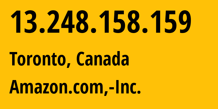IP-адрес 13.248.158.159 (Торонто, Онтарио, Канада) определить местоположение, координаты на карте, ISP провайдер AS16509 Amazon.com,-Inc. // кто провайдер айпи-адреса 13.248.158.159