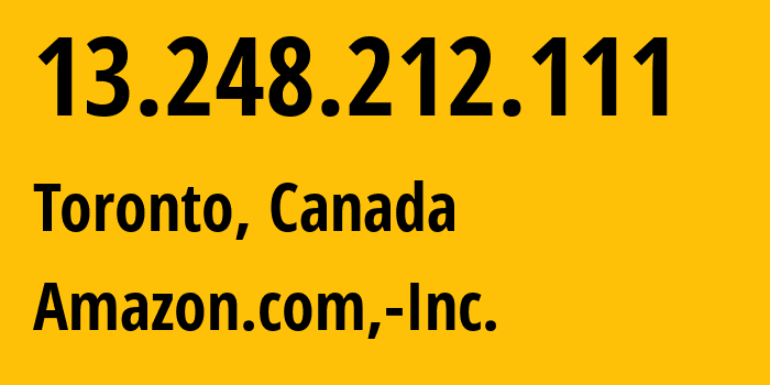 IP address 13.248.212.111 (Toronto, Ontario, Canada) get location, coordinates on map, ISP provider AS16509 Amazon.com,-Inc. // who is provider of ip address 13.248.212.111, whose IP address