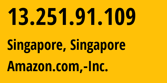 IP-адрес 13.251.91.109 (Сингапур, Central Singapore, Сингапур) определить местоположение, координаты на карте, ISP провайдер AS16509 Amazon.com,-Inc. // кто провайдер айпи-адреса 13.251.91.109