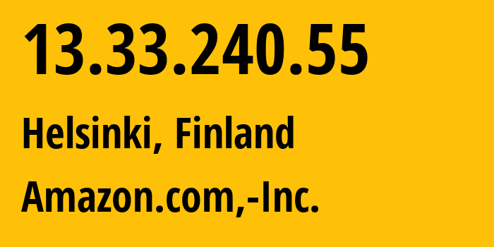 IP-адрес 13.33.240.55 (Хельсинки, Уусимаа, Финляндия) определить местоположение, координаты на карте, ISP провайдер AS Amazon-Technologies-Inc. // кто провайдер айпи-адреса 13.33.240.55