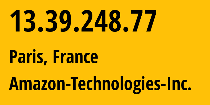 IP-адрес 13.39.248.77 (Париж, Île-de-France, Франция) определить местоположение, координаты на карте, ISP провайдер AS16509 Amazon-Technologies-Inc. // кто провайдер айпи-адреса 13.39.248.77