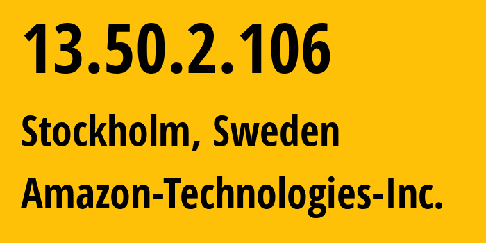 IP-адрес 13.50.2.106 (Стокгольм, Stockholm, Швеция) определить местоположение, координаты на карте, ISP провайдер AS16509 Amazon-Technologies-Inc. // кто провайдер айпи-адреса 13.50.2.106