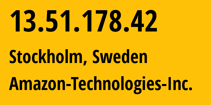 IP-адрес 13.51.178.42 (Стокгольм, Stockholm, Швеция) определить местоположение, координаты на карте, ISP провайдер AS16509 Amazon-Technologies-Inc. // кто провайдер айпи-адреса 13.51.178.42