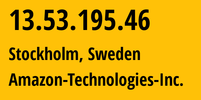 IP-адрес 13.53.195.46 (Стокгольм, Stockholm, Швеция) определить местоположение, координаты на карте, ISP провайдер AS16509 Amazon-Technologies-Inc. // кто провайдер айпи-адреса 13.53.195.46