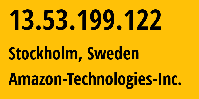 IP-адрес 13.53.199.122 (Стокгольм, Stockholm, Швеция) определить местоположение, координаты на карте, ISP провайдер AS16509 Amazon-Technologies-Inc. // кто провайдер айпи-адреса 13.53.199.122