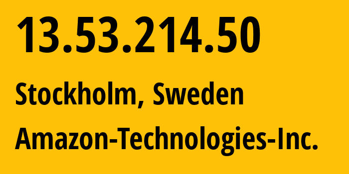 IP address 13.53.214.50 (Stockholm, Stockholm, Sweden) get location, coordinates on map, ISP provider AS16509 Amazon-Technologies-Inc. // who is provider of ip address 13.53.214.50, whose IP address