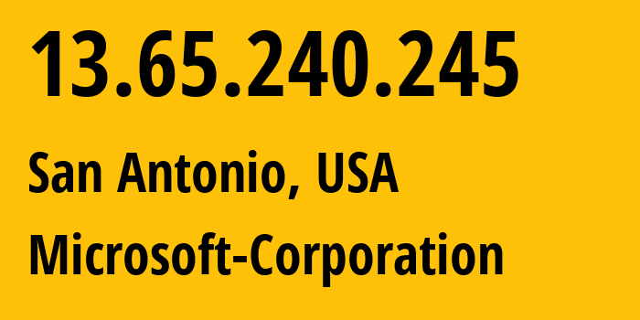 IP address 13.65.240.245 (San Antonio, Texas, USA) get location, coordinates on map, ISP provider AS8075 Microsoft-Corporation // who is provider of ip address 13.65.240.245, whose IP address