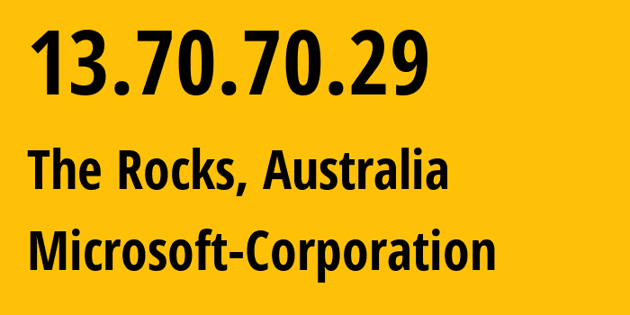 IP address 13.70.70.29 (The Rocks, New South Wales, Australia) get location, coordinates on map, ISP provider AS8075 Microsoft-Corporation // who is provider of ip address 13.70.70.29, whose IP address