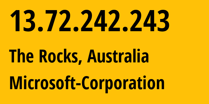 IP address 13.72.242.243 (The Rocks, New South Wales, Australia) get location, coordinates on map, ISP provider AS8075 Microsoft-Corporation // who is provider of ip address 13.72.242.243, whose IP address