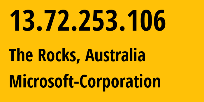 IP address 13.72.253.106 (The Rocks, New South Wales, Australia) get location, coordinates on map, ISP provider AS8075 Microsoft-Corporation // who is provider of ip address 13.72.253.106, whose IP address