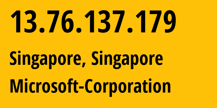 IP address 13.76.137.179 (Singapore, Central Singapore, Singapore) get location, coordinates on map, ISP provider AS8075 Microsoft-Corporation // who is provider of ip address 13.76.137.179, whose IP address