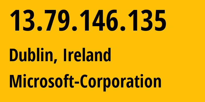 IP address 13.79.146.135 (Dublin, Leinster, Ireland) get location, coordinates on map, ISP provider AS8075 Microsoft-Corporation // who is provider of ip address 13.79.146.135, whose IP address