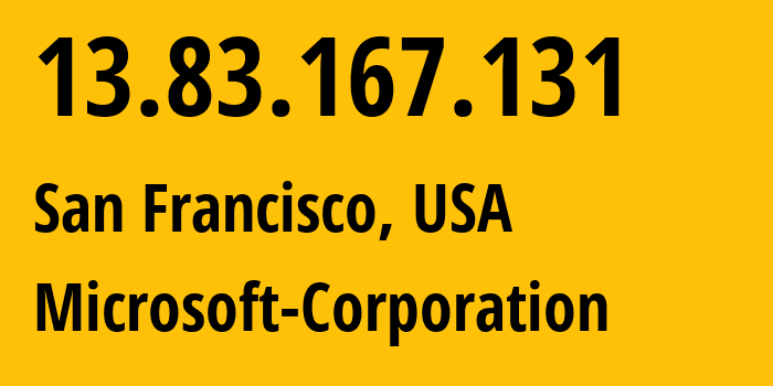 IP-адрес 13.83.167.131 (Сан-Франциско, Калифорния, США) определить местоположение, координаты на карте, ISP провайдер AS8075 Microsoft-Corporation // кто провайдер айпи-адреса 13.83.167.131