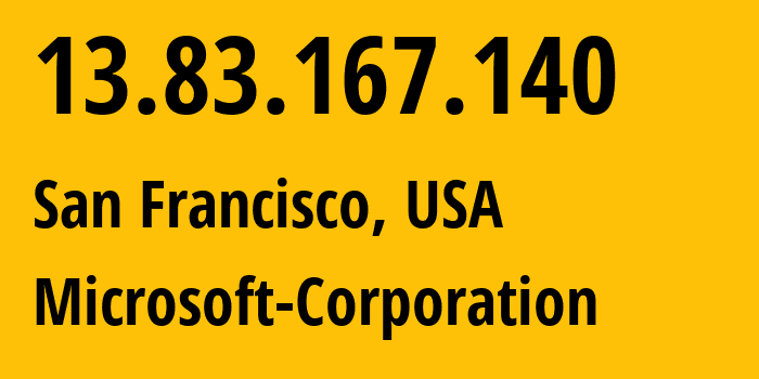 IP-адрес 13.83.167.140 (Сан-Франциско, Калифорния, США) определить местоположение, координаты на карте, ISP провайдер AS8075 Microsoft-Corporation // кто провайдер айпи-адреса 13.83.167.140