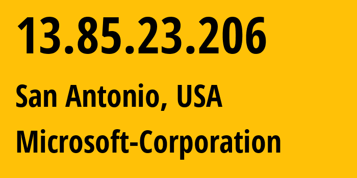 IP address 13.85.23.206 (San Antonio, Texas, USA) get location, coordinates on map, ISP provider AS8075 Microsoft-Corporation // who is provider of ip address 13.85.23.206, whose IP address