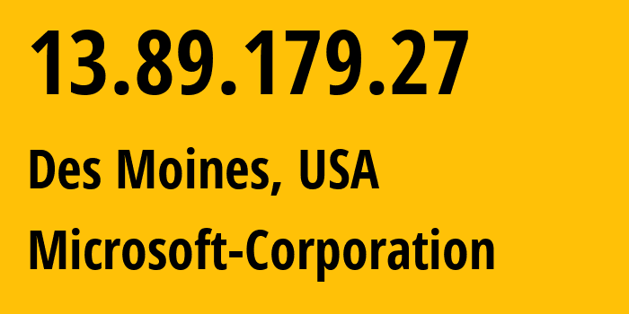 IP address 13.89.179.27 (Des Moines, Iowa, USA) get location, coordinates on map, ISP provider AS8075 Microsoft-Corporation // who is provider of ip address 13.89.179.27, whose IP address