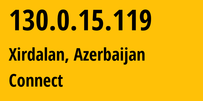 IP-адрес 130.0.15.119 (Баку, Baku City, Азербайджан) определить местоположение, координаты на карте, ISP провайдер AS41997 Connect // кто провайдер айпи-адреса 130.0.15.119