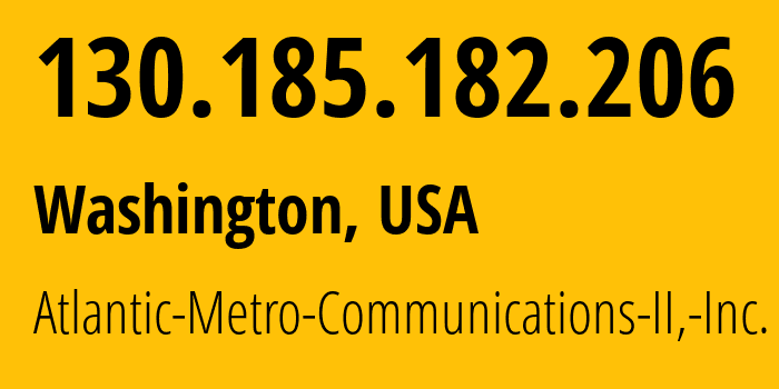 IP address 130.185.182.206 (Washington, District of Columbia, USA) get location, coordinates on map, ISP provider AS198167 Atlantic-Metro-Communications-II,-Inc. // who is provider of ip address 130.185.182.206, whose IP address