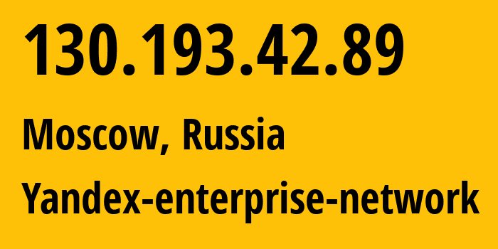 IP address 130.193.42.89 (Moscow, Moscow, Russia) get location, coordinates on map, ISP provider AS200350 Yandex-enterprise-network // who is provider of ip address 130.193.42.89, whose IP address