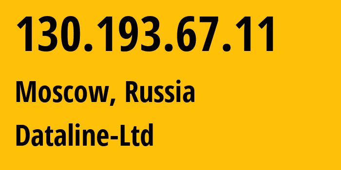 IP-адрес 130.193.67.11 (Москва, Москва, Россия) определить местоположение, координаты на карте, ISP провайдер AS49063 Dataline-Ltd // кто провайдер айпи-адреса 130.193.67.11