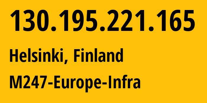 IP-адрес 130.195.221.165 (Хельсинки, Уусимаа, Финляндия) определить местоположение, координаты на карте, ISP провайдер AS9009 M247-Europe-Infra // кто провайдер айпи-адреса 130.195.221.165