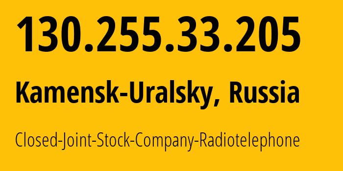 IP-адрес 130.255.33.205 (Каменск-Уральский, Свердловская Область, Россия) определить местоположение, координаты на карте, ISP провайдер AS39812 Closed-Joint-Stock-Company-Radiotelephone // кто провайдер айпи-адреса 130.255.33.205