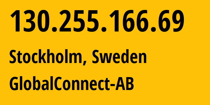 IP-адрес 130.255.166.69 (Стокгольм, Stockholm County, Швеция) определить местоположение, координаты на карте, ISP провайдер AS12552 GlobalConnect-AB // кто провайдер айпи-адреса 130.255.166.69