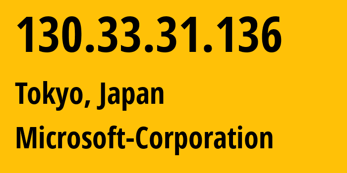 IP-адрес 130.33.31.136 (Токио, Tokyo, Япония) определить местоположение, координаты на карте, ISP провайдер AS8075 Microsoft-Corporation // кто провайдер айпи-адреса 130.33.31.136