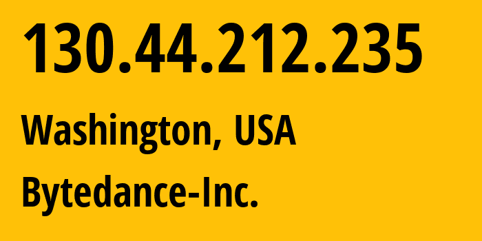 IP address 130.44.212.235 (Washington, District of Columbia, USA) get location, coordinates on map, ISP provider AS396986 Bytedance-Inc. // who is provider of ip address 130.44.212.235, whose IP address