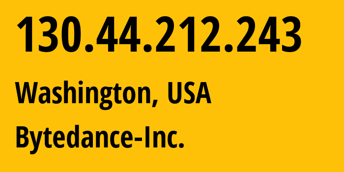 IP address 130.44.212.243 (Washington, District of Columbia, USA) get location, coordinates on map, ISP provider AS396986 Bytedance-Inc. // who is provider of ip address 130.44.212.243, whose IP address