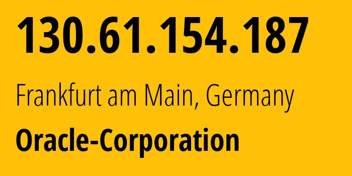 IP address 130.61.154.187 (Frankfurt am Main, Hesse, Germany) get location, coordinates on map, ISP provider AS31898 Oracle-Corporation // who is provider of ip address 130.61.154.187, whose IP address