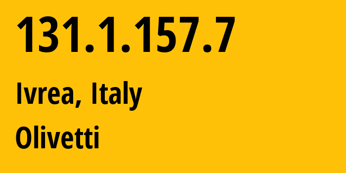 IP address 131.1.157.7 (Ivrea, Piedmont, Italy) get location, coordinates on map, ISP provider AS3269 Olivetti // who is provider of ip address 131.1.157.7, whose IP address
