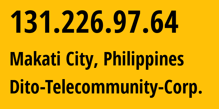 IP address 131.226.97.64 (Manila, Metro Manila, Philippines) get location, coordinates on map, ISP provider AS139831 Dito-Telecommunity-Corp. // who is provider of ip address 131.226.97.64, whose IP address