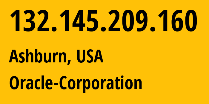 IP address 132.145.209.160 (Ashburn, Virginia, USA) get location, coordinates on map, ISP provider AS31898 Oracle-Corporation // who is provider of ip address 132.145.209.160, whose IP address