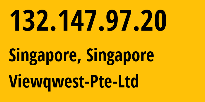 IP address 132.147.97.20 (Singapore, Central Singapore, Singapore) get location, coordinates on map, ISP provider AS18106 Viewqwest-Pte-Ltd // who is provider of ip address 132.147.97.20, whose IP address