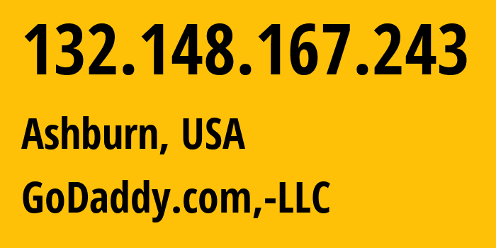 IP-адрес 132.148.167.243 (Ашберн, Вирджиния, США) определить местоположение, координаты на карте, ISP провайдер AS398101 GoDaddy.com,-LLC // кто провайдер айпи-адреса 132.148.167.243