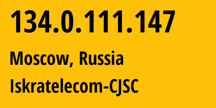 IP-адрес 134.0.111.147 (Москва, Москва, Россия) определить местоположение, координаты на карте, ISP провайдер AS29124 Iskratelecom-CJSC // кто провайдер айпи-адреса 134.0.111.147