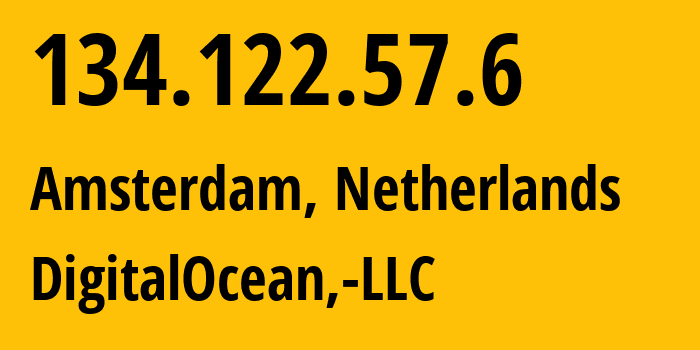 IP address 134.122.57.6 (Amsterdam, North Holland, Netherlands) get location, coordinates on map, ISP provider AS14061 DigitalOcean,-LLC // who is provider of ip address 134.122.57.6, whose IP address