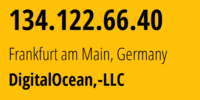 IP address 134.122.66.40 (Frankfurt am Main, Hesse, Germany) get location, coordinates on map, ISP provider AS14061 DigitalOcean,-LLC // who is provider of ip address 134.122.66.40, whose IP address