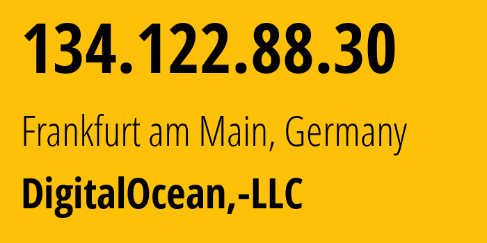 IP address 134.122.88.30 (Frankfurt am Main, Hesse, Germany) get location, coordinates on map, ISP provider AS14061 DigitalOcean,-LLC // who is provider of ip address 134.122.88.30, whose IP address