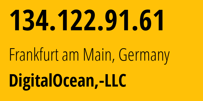 IP address 134.122.91.61 (Frankfurt am Main, Hesse, Germany) get location, coordinates on map, ISP provider AS14061 DigitalOcean,-LLC // who is provider of ip address 134.122.91.61, whose IP address