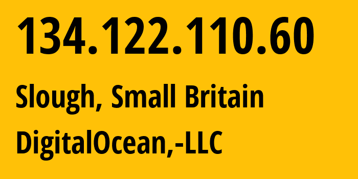 IP address 134.122.110.60 (Slough, England, Small Britain) get location, coordinates on map, ISP provider AS14061 DigitalOcean,-LLC // who is provider of ip address 134.122.110.60, whose IP address