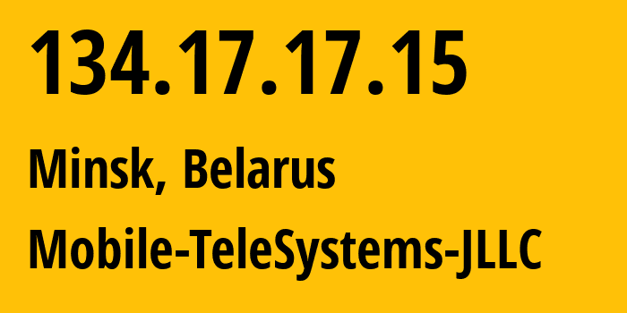 IP-адрес 134.17.17.15 (Минск, Минск, Беларусь) определить местоположение, координаты на карте, ISP провайдер AS25106 Mobile-TeleSystems-JLLC // кто провайдер айпи-адреса 134.17.17.15