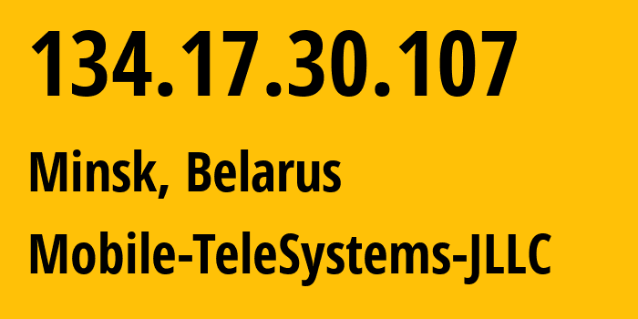IP-адрес 134.17.30.107 (Минск, Минск, Беларусь) определить местоположение, координаты на карте, ISP провайдер AS25106 Mobile-TeleSystems-JLLC // кто провайдер айпи-адреса 134.17.30.107