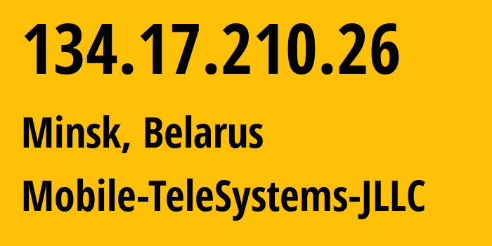 IP-адрес 134.17.210.26 (Минск, Минск, Беларусь) определить местоположение, координаты на карте, ISP провайдер AS25106 Mobile-TeleSystems-JLLC // кто провайдер айпи-адреса 134.17.210.26