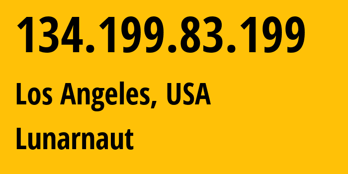 IP address 134.199.83.199 (Los Angeles, California, USA) get location, coordinates on map, ISP provider AS20473 Lunarnaut // who is provider of ip address 134.199.83.199, whose IP address
